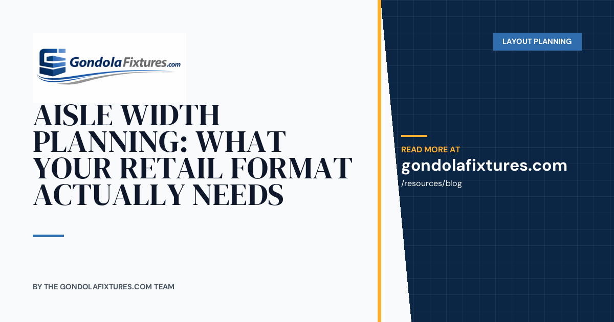 Aisle Width Planning: What Your Retail Format Actually Needs