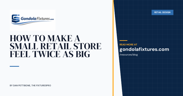 How to Make a Small Retail Store Feel Twice as Big